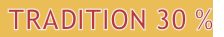  TRADITION 30 %
