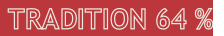  TRADITION 64 %
