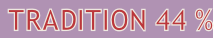  TRADITION 44 %
